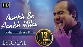 Video thumbnail of "Aankh Se Ankh Milao By Rahat Fateh Ali Khan | Full Song with Lyrics | Pakistani Sad Songs"