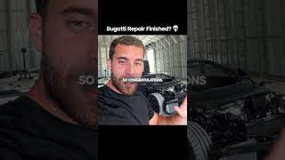 BUGATTI REPAIR FINISHED?