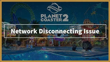 Planet Coaster 2 Game Network Disconnecting Issue