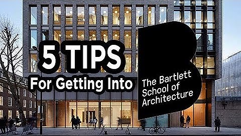5 Quick Tips For Getting Into UCL The Bartlett School of Architecture