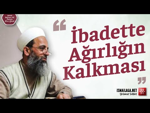 İbadette Ağırlığın Kalkması - Şehid Bayram Ali Öztürk Hoca Efendi @ismailaganet