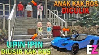 UPIN IPIN DIUSIR KAK ROS, ANAK KAK ROS HILANG - GTA 5 SULTAN BOCIL