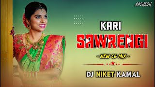 Kari Savrengi Ft. Hiresh Sinha (Cg Love Mix) - DJ Niket Kamal | New CG Dj Song
