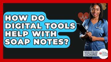 How Do Digital Tools Help With SOAP Notes? - Nursing Knowledge Exchange