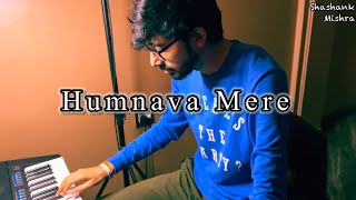 Humnava Mere - Jubin Nautiyal | Instrumental Cover by Shashank Mishra | Piano, Notes, Tutorial