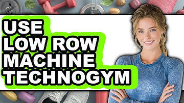 How to Use Low Row Machine Technogym - Easy Guide
