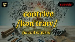[v] Contrive meaning (invent or plan) with 5 examples