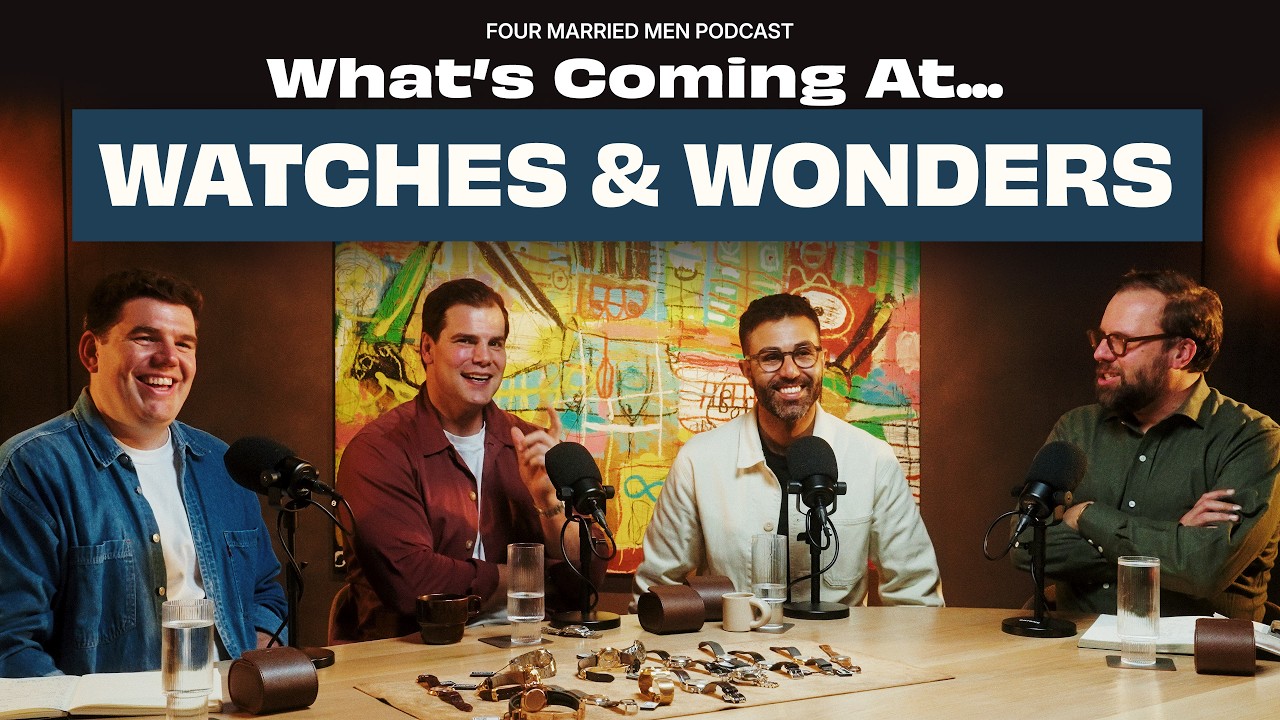 Watches & Wonders 2026: What's Coming? | Four Married Men Podcast - YouTube