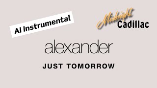 ALEXANDER Just Tomorrow (AI Instrumental)