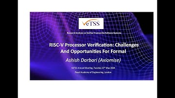 A. Darbari, "RISC-V Processor Verification: Challenges And Opportunities For Formal", VeTSS Meeting