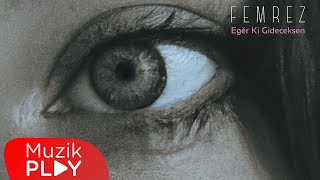 Femrez - Eğer Ki Gideceksen (Official Lyric Video) Resimi