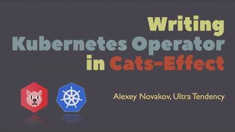 Rhein-Main Scala Meetup: Writing Kubernetes Operator using Cats-Effect