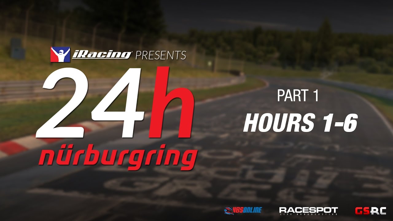 iRacing 24 Hours Nürburgring // Hours 1-6 - iRacing 24 Hours Nürburgring // Hours 1-6
