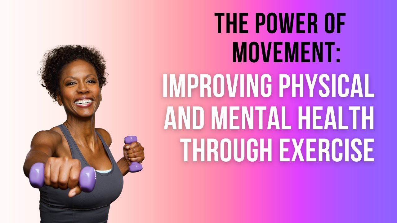 The Power of Movement: Improving Physical and Mental Health Through ...