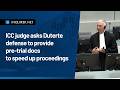 ICC judge asks Duterte defense to provide pre-trial docs to speed up proceedings