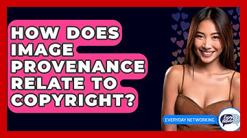 How Does Image Provenance Relate To Copyright? - Everyday-Networking