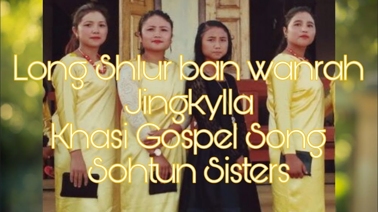 Long Shlur ban wanrah Jingkylla (Khasi Gospel Song) Lyrics