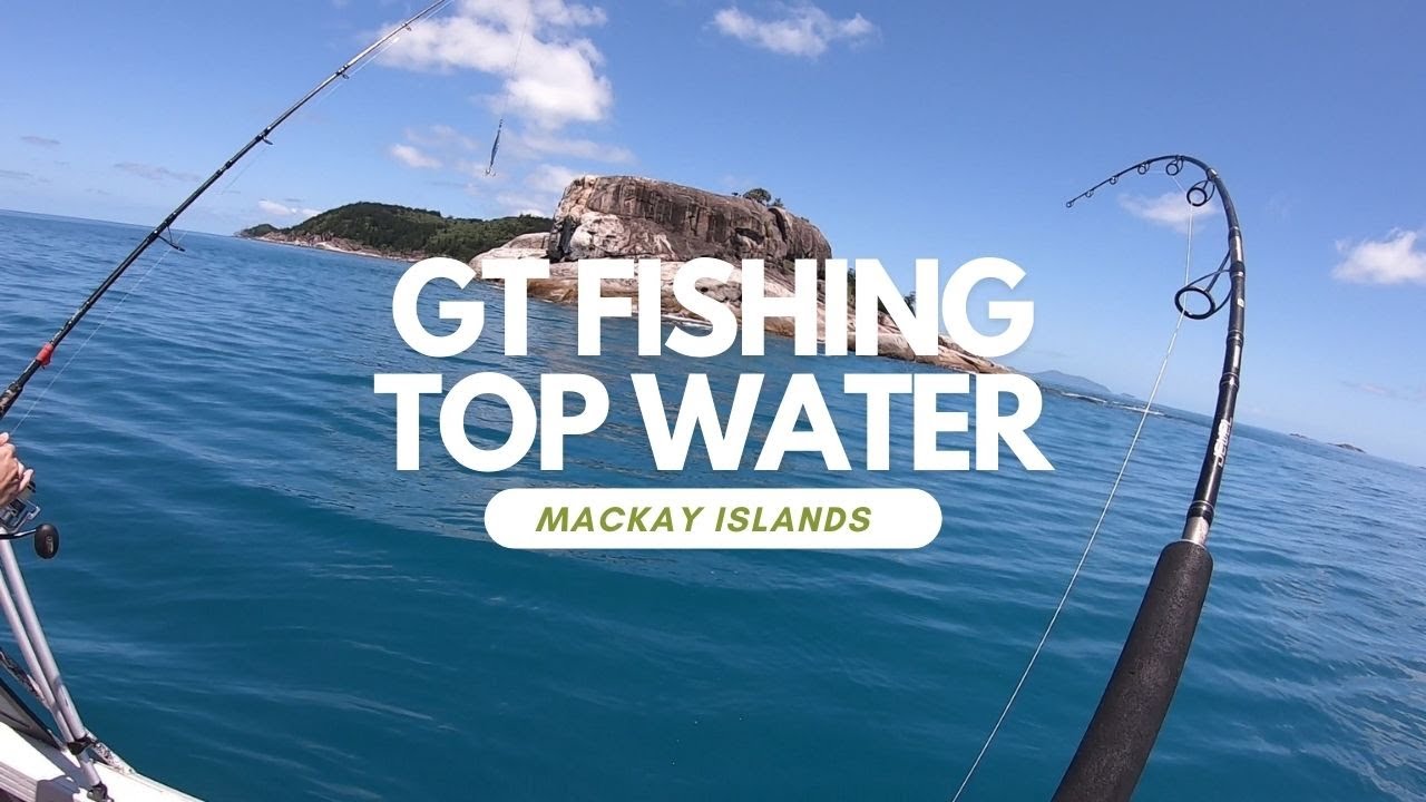 GT Fishing Top Water, Mackay Great Barrier Reef Islands - EP 44