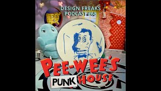 Design Freaks #68 - PEE-WEE'S PUNK HOUSE