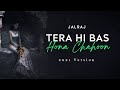 Tera hi bas hona chahoon  jalraj  haunted 3d 2021 version