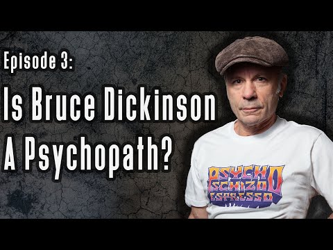 Episode 3: Is Bruce Dickinson a Psychopath?