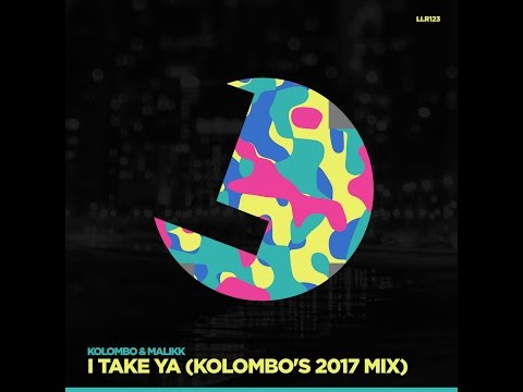 Kolombo & Malikk - I Take Ya! (Kolombo's 2017 Mix)