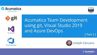 Acumatica Team Development using Git, Visual Studio 2019 and Azure DevOps   Part 2 of 2
