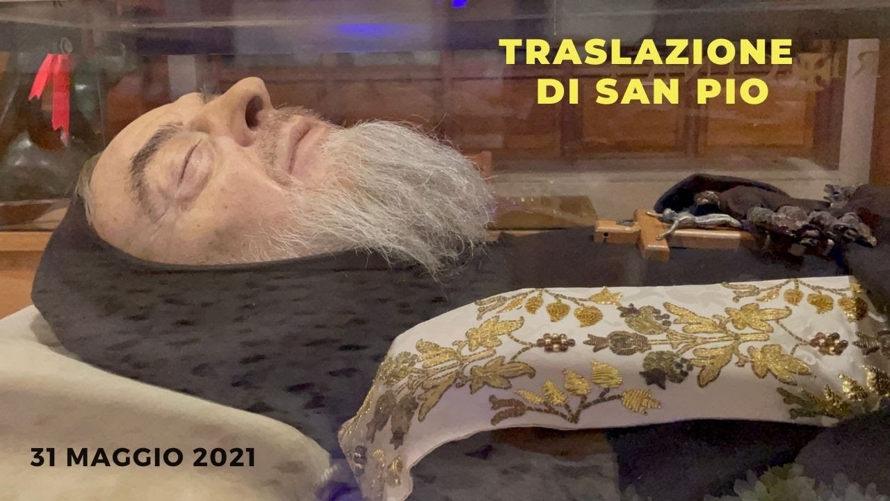 Traslazione di Padre Pio nella chiesa di San Pio in San Giovanni Rotondo.  31 maggio 2021 - YouTube