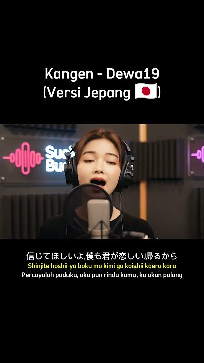 Kangen - Dewa19 (Versi Jepang) #dewa19 #kangen #versijepang #suarabuatan #jepangcover