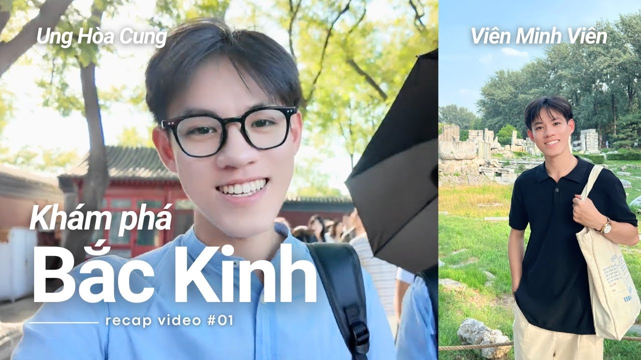 DẠO CHƠI BẮC KINH 🇨🇳 Ung Hòa Cung và Viên Minh Viên | Recap #01
