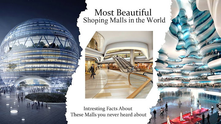 Top 10 most beautiful shopping malls in the world năm 2024