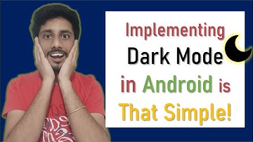 How to Build Dark Mode for Your Android App
