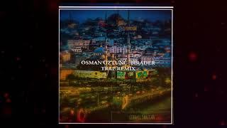 Osman Öztunç - Birader [Trap Remix] - Prod. By Sarce
