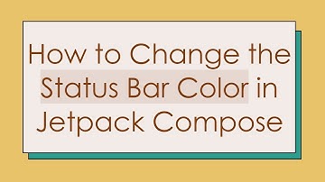 How to Change the Status Bar Color in Jetpack Compose