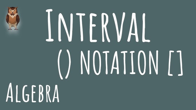 Mastering Interval Notation A 2024