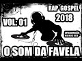 Rap gospel 2018   o som da favela vol 01