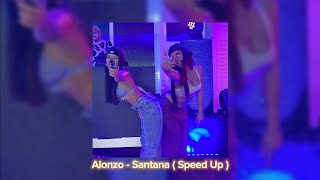 Alonzo - Santana ( Speed Up )