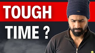 How to Deal With Tough Times in Life