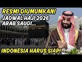 Resmi Diumumkan! Jadwal Haji 2026 dari Arab Saudi, Indonesia Harus Siap!