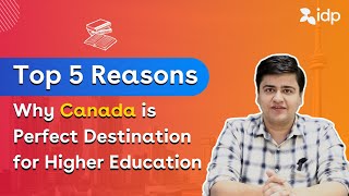 Top 5 Reasons to Choose Canada for Higher Education | IDP India - Study Abroad Expert