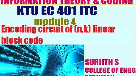 KTU EC 401 ITC encoding circuit of (n,k) linear block code information theory and coding module 4