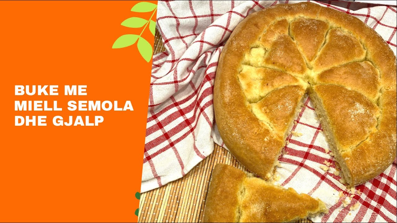 Buke me gjalp me miell universal dhe semola YouTube