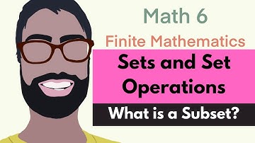 1.1 Sets--What is a Subset? (Video 3) | Finite Mathematics