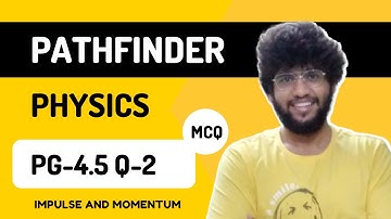 Pathfinder for Olympiad and JEE Advanced Physics(Page - 4.5, MCQ - 2)|#pathfinderphysicssolution