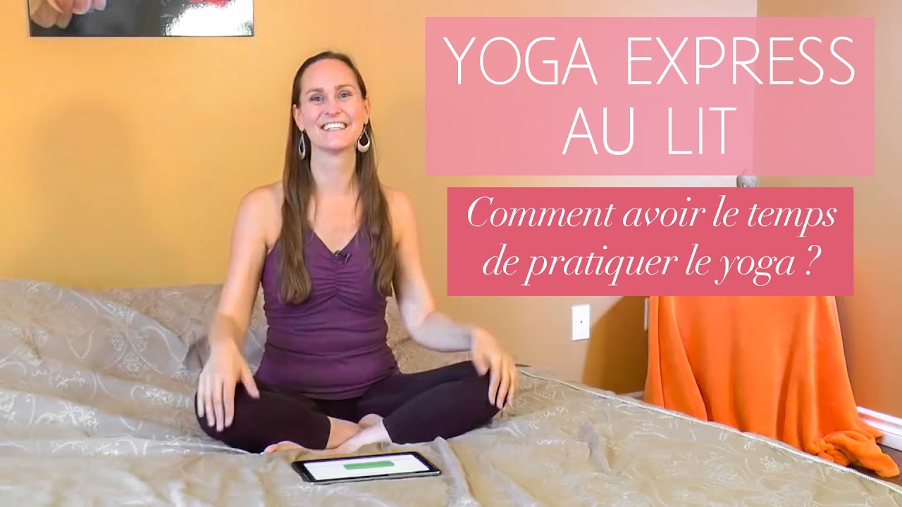 Yoga express au lit ou Comment avoir le Temps de pratiquer le Yoga | Jour 7