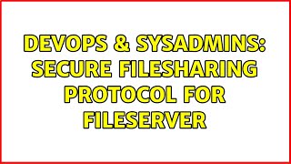 DevOps & SysAdmins: Secure filesharing protocol for fileserver Wealth