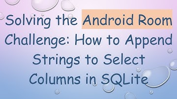 Solving the Android Room Challenge: How to Append Strings to Select Columns in SQLite