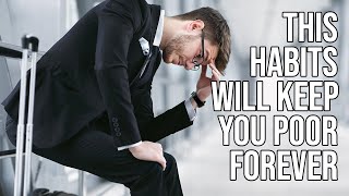 Top 10 Poor Habits That Will Keep You Poor Forever - Inspirational Video