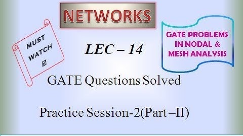 Lec - 14 - GATE ECE Questions with SOLUTIONS | Session 2 | Part II | NETWORKS