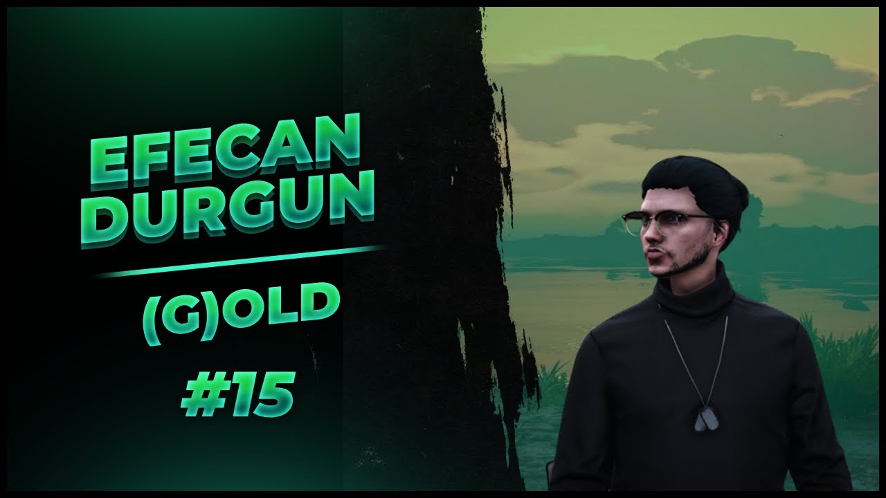 EFECAN DURGUN (G)OLD #15 #EightbornV